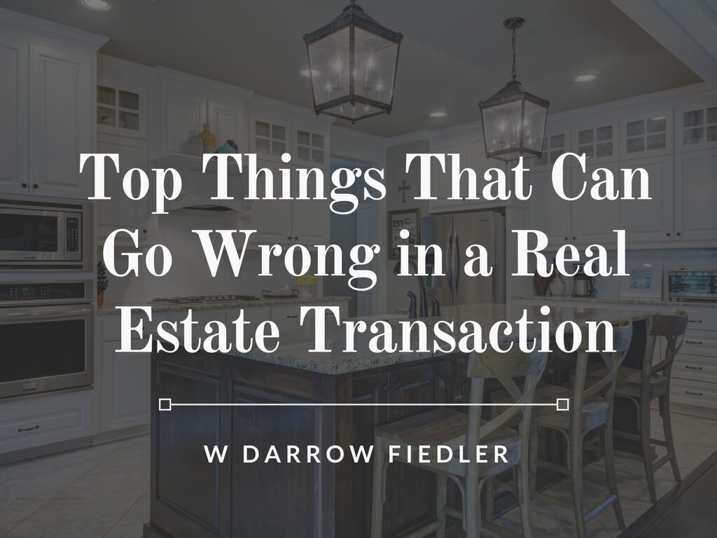 WDarrowFiedler-Top-Things-That-Can-Go-Wrong-in-a-Real-Estate-Transaction